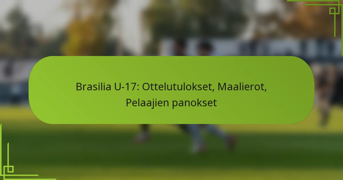 Brasilia U-17: Ottelutulokset, Maalierot, Pelaajien panokset