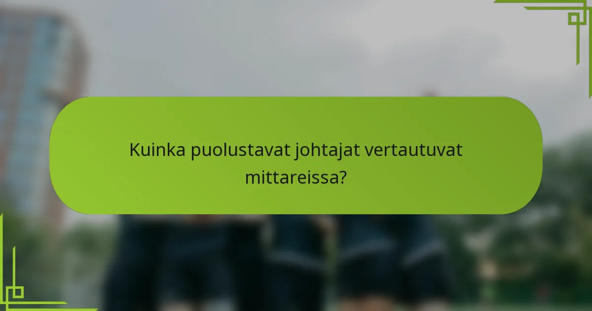 Kuinka puolustavat johtajat vertautuvat mittareissa?