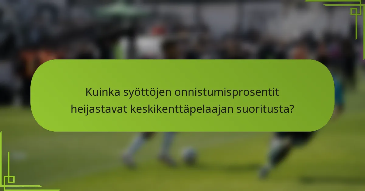 Kuinka syöttöjen onnistumisprosentit heijastavat keskikenttäpelaajan suoritusta?