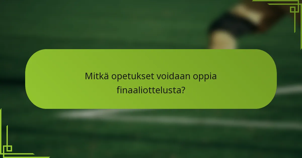 Mitkä opetukset voidaan oppia finaaliottelusta?