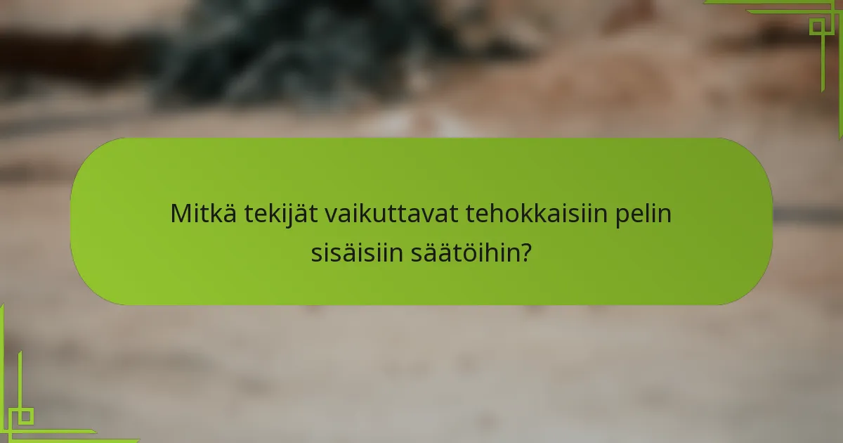 Mitkä tekijät vaikuttavat tehokkaisiin pelin sisäisiin säätöihin?